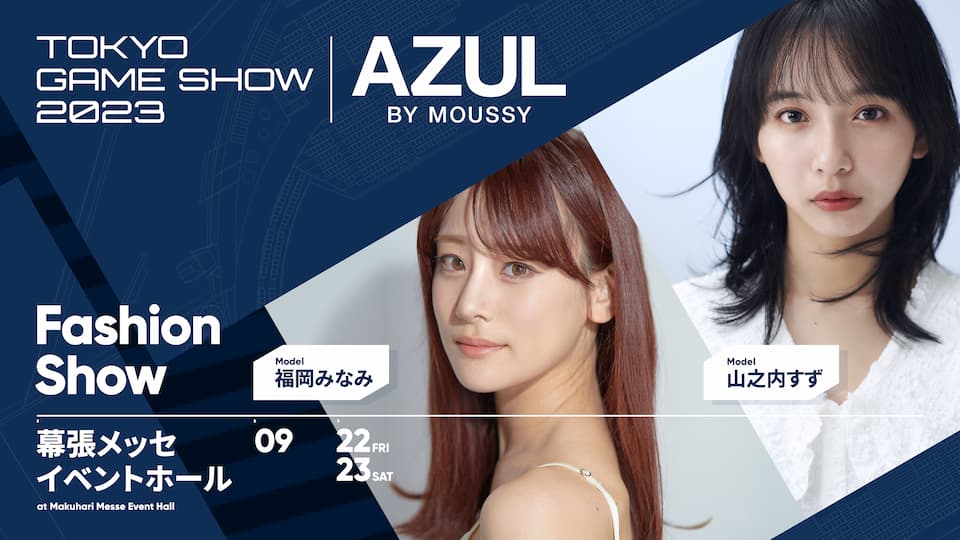 TGS×AZUL BY MOUSSY
Fashion show